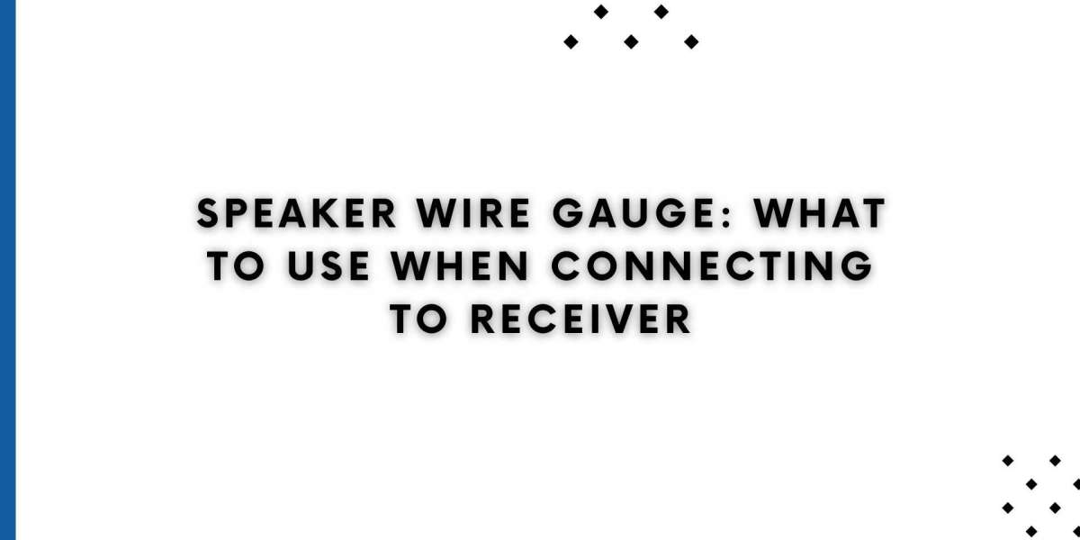 Speaker Wire Gauge: What to Use When Connecting to Receiver