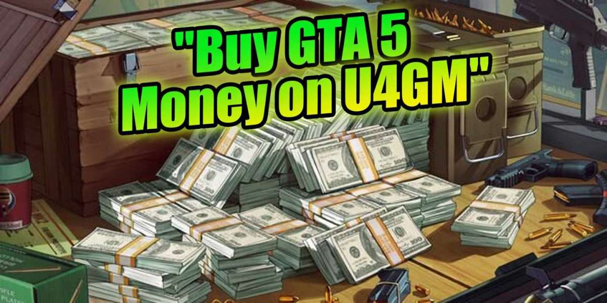 Why Getting GTA 5 Money from U4GM Can Help You Enjoy a Better Gaming Experience